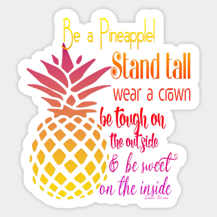 Be a Pineapple - Inspirational Sticker